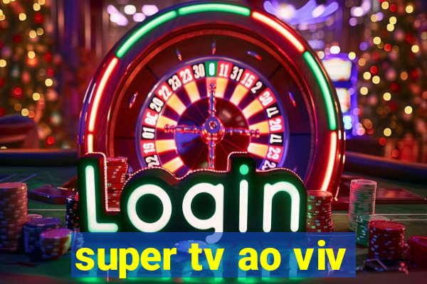 super tv ao viv